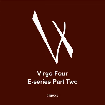 E-Series Part 2 by Virgo Four