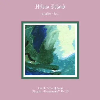 Altogether Unaccompanied, Vol. IV by Helena Deland