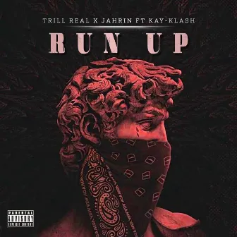 Run Up (feat. Kay-Klash) by Trill Real