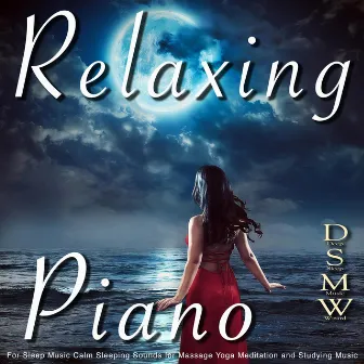 Relaxing Piano for Sleep Music Calm Sleeping Sounds for Massage Yoga Meditation and Studying Music by Deep Sleep Music Wizard