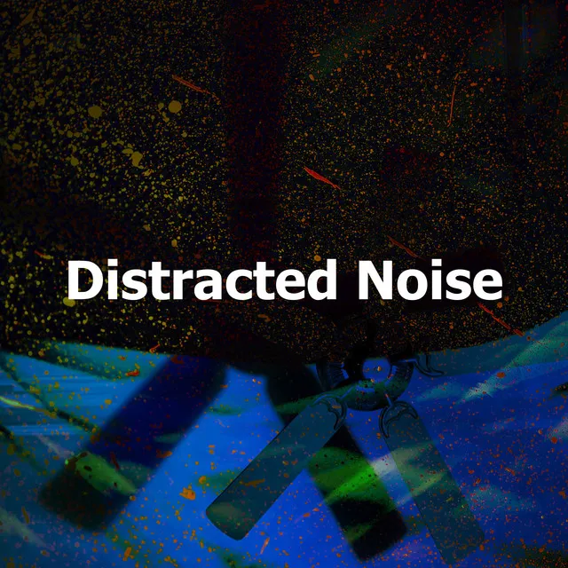 Distracted Noise