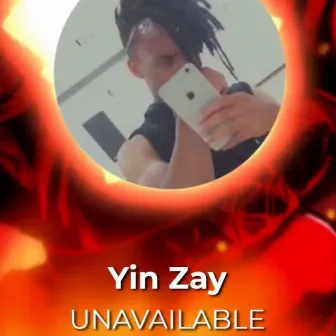 UNAVAILABLE by Yin Zay