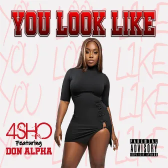 You Look Like by 4SHO