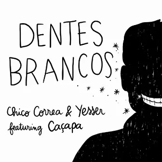 Dentes Brancos by Chico Correa