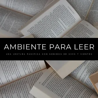 Ambiente Para Leer: Una Lectura Pacífica Con Sonidos De Aves y Vientos by Pájaros y Pajaritos