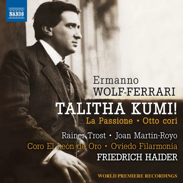 Wolf-Ferrari: Talitha Kumi, La passione & 8 Cori