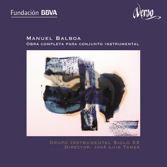 Manuel Balboa: Obra completa para conjunto instrumental by Manuel Balboa