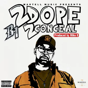 2 Dope 2 Conceal by B-1