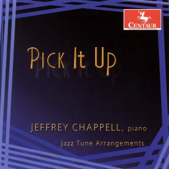 Pick It Up: Jazz Tune Arrangements by Jeffrey Chappell