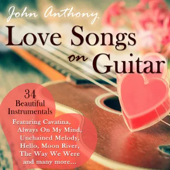 Love Songs On Guitar by John Anthony