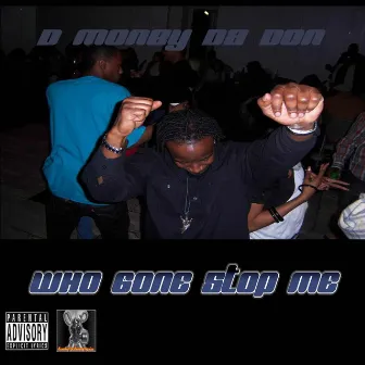 Who Gone Stop Me by Unknown Artist