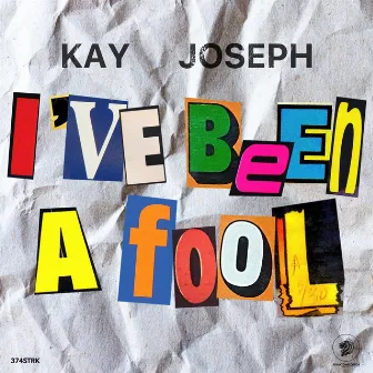 I've Been a Fool by Kay