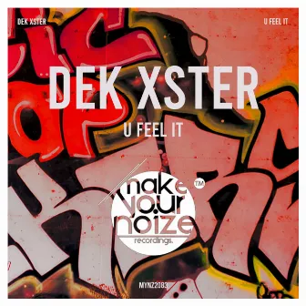 U Feel It by DeK Xster