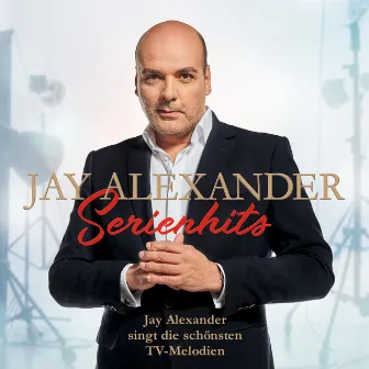 Serienhits - Jay Alexander singt die schönsten TV-Melodien by Jay Alexander