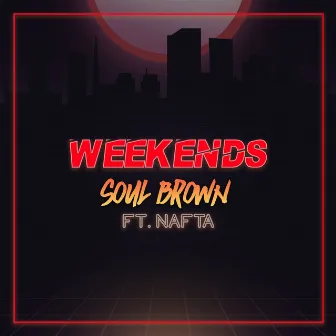 Weekends by Soul Brown