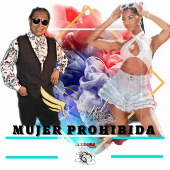 Mujer Prohibida by Angel Reyes