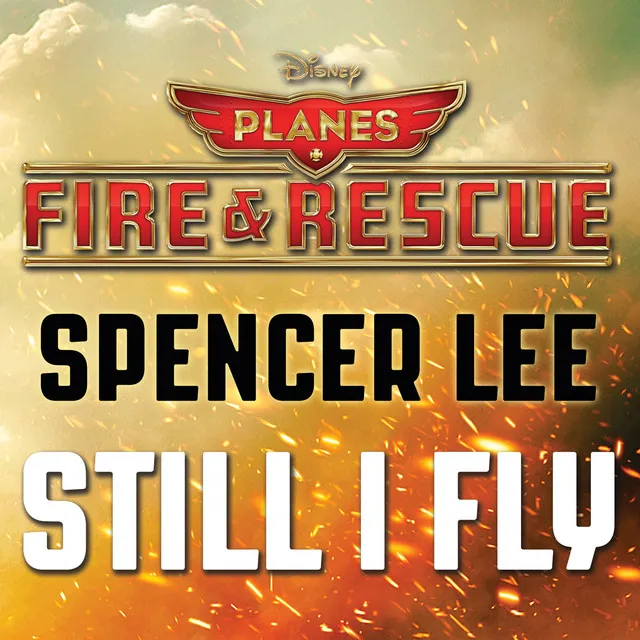 Still I Fly - From "Planes: Fire & Rescue"/Soundtrack Version