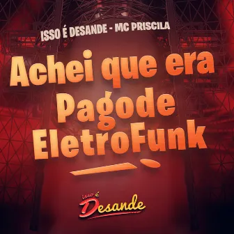 Achei Que Era Pagode by Mc Priscila