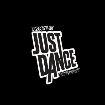 Just Dance by Tony Lit