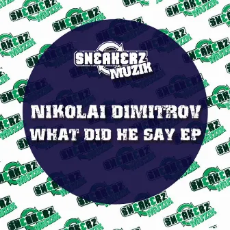 What Did He Say EP by Nikolai Dimitrov