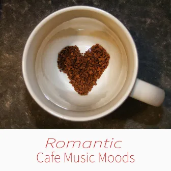 Romantic Cafe Music Moods by Jazz Music Academy