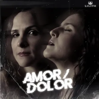 Amor / Dolor by Lilith