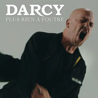 Plus rien à foutre by Darcy