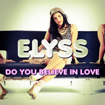 Do You Believe in Love by Elyss