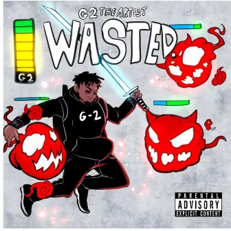 Wasted. by G2TheArtist