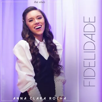 Fidelidade (Ao Vivo) by Anna Clara Rocha