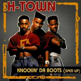 Knockin' Da Boots (Re-recorded - Sped up) by H-Town