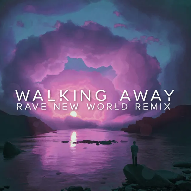 Walking Away (Rave New World Remix)