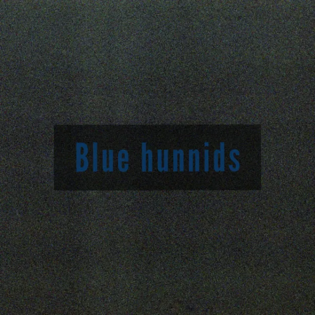 Blue hunnids