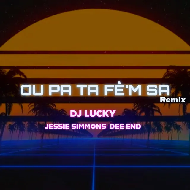 Ou Pa ta fem sa - Dj Lucky Version