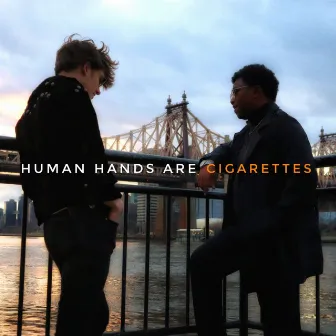 Human Hands Are Cigarettes by Human Hands Are Cigarettes