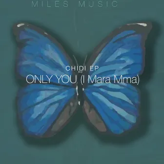 Only You (I Mara Mma) by Chidi EP