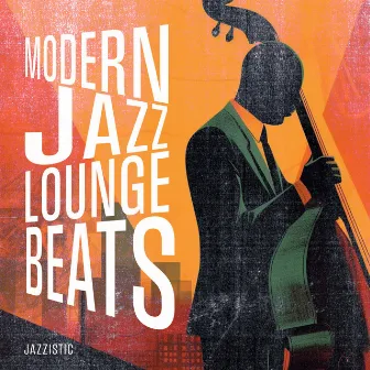 Modern Jazz Lounge Beats by Jazzistic