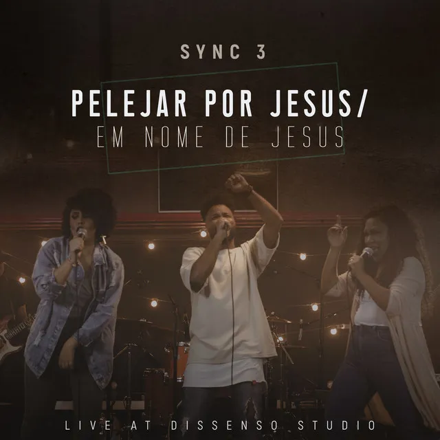 Pelejar por Jesus / Em Nome de Jesus: Live at Dissenso Studio