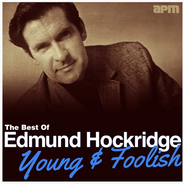 Young & Foolish - The Best Of Edmund Hockridge