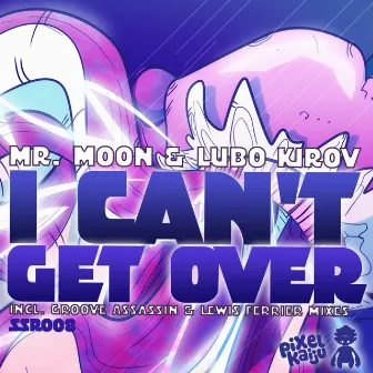 I Can't Get Over by Mr. Moon