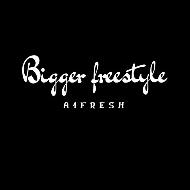 Bigger (Freestyle)