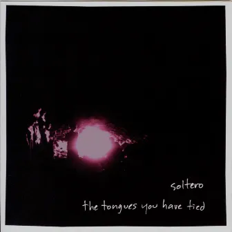 The Tongues You Have Tied by Soltero