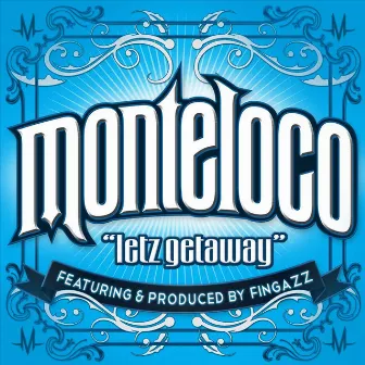 Getaway (Feat. Fingazz) by Monteloco