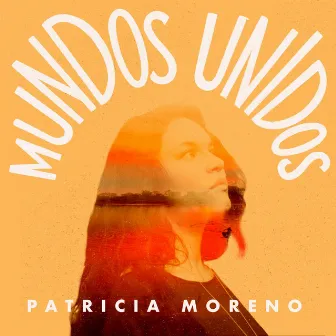 Mundos Unidos by Patricia Moreno