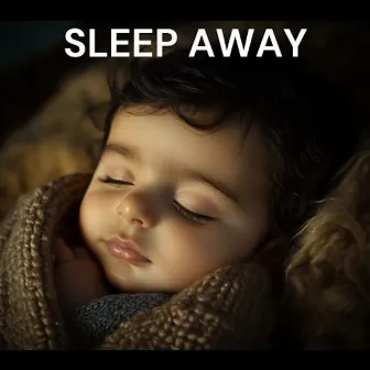 Sleep Away - Lullabies For Children by 