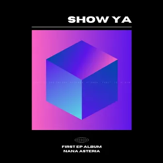 SHOW YA by Nana Asteria