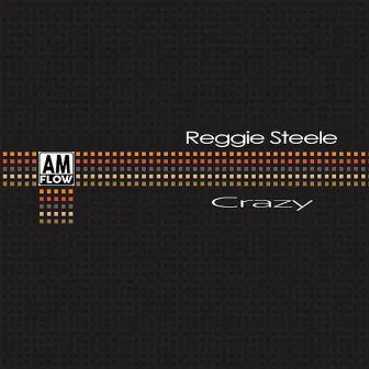 Crazy by Reggie Steele