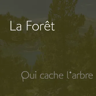 La Forêt Qui Cache l'Arbre by Etienne Manchon