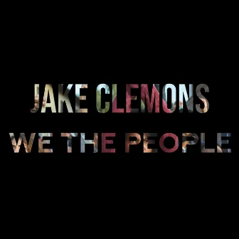 We, The People (Remix) by Jake Clemons