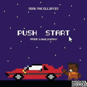 Push Start by Seru the Ellipsis